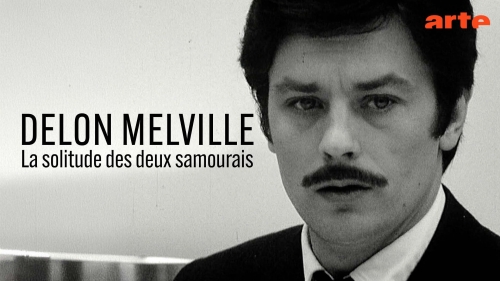 cinéma,film,documentaire,critique,delon,melville,laurent galinon,delon - melville,la solitude de deux samouraïs,arte,diffusion,13 avril 2026,jean-pierre melville,alain delon,un flic,le cercle rouge